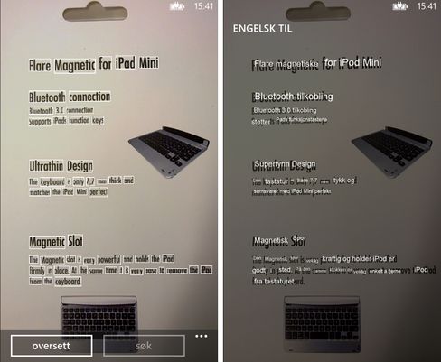 Oversetteren oversetter ett og ett ord, og språket blir neppe spesielt godt. Men funksjonen kan være til god hjelp når du vil forstå innholdet for eksempel på en plakat. .