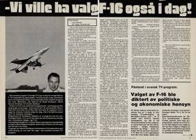 Noen måneder før Norge mottok sitt første F-16, ble det hevdet fra svensk hold at Saab 37 Viggen ble vraket av politiske hensyn. Ser man på konkurrentenes operative historie i årene som fulgte, var kanskje ikke valget så dumt.