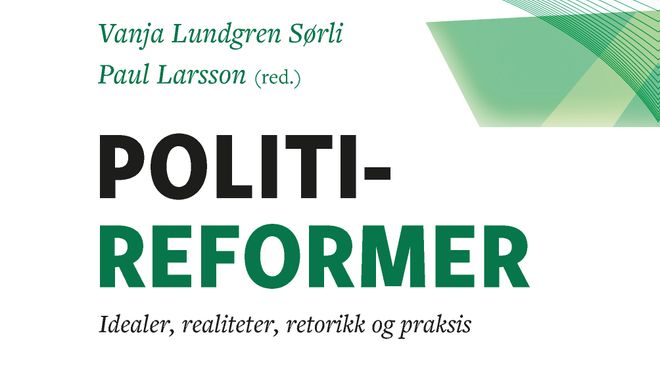 Nærpolitireformen tvinger fram endringer i politiets idealer
