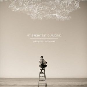 My Brightest Diamond A Thousand Shark's Teeth