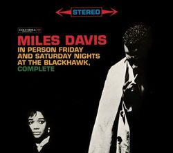 Miles Davis In Person: Friday And Saturday Nights At The Blackhawk - Complete