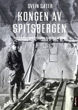 Forsiden av boka «Kongen av Spitsbergen» fra Samlaget. Forfatter er Svein Sæter.