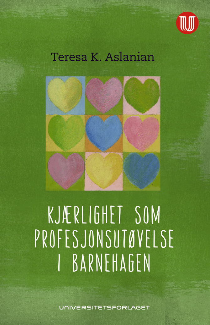 «Kjærlighet som profesjonsutøvelse i barnehagen», av Teresa K. Aslanian.